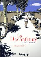 Couverture du livre « La déconfiture Tome 1 » de Pascal Rabate aux éditions Futuropolis