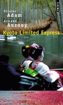 Couverture du livre « Kyoto limited express » de Olivier Adam et Arnaud Auzouy aux éditions Points