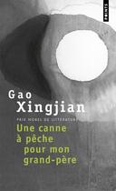 Couverture du livre « Une canne à pêche pour mon grand-père » de Gao Xingjian aux éditions Points