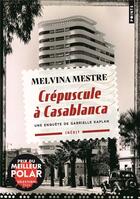 Couverture du livre « Crépuscule à Casablanca : une enquête de Gabrielle Kaplan » de Melvina Mestre aux éditions Points