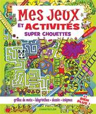 Couverture du livre « Mes jeux et activites super chouettes » de Regan Lisa aux éditions Chantecler