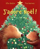 Couverture du livre « J'adore Noël ! » de Tim Warnes et Ellie Hattie aux éditions Mijade