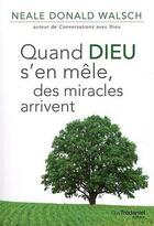 Couverture du livre « Quand Dieu s'en mêle, des miracles arrivent » de Neale Donald Walsch aux éditions Guy Trédaniel