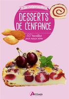 Couverture du livre « Desserts de l'enfance ; 60 recettes pour mieux vivre » de  aux éditions Artemis