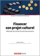 Couverture du livre « Financer son projet culturel ; méthode de recherche de financements » de Philippe Barthelemy aux éditions Territorial