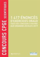 Couverture du livre « Concours CPGE scientifiques ; 1417 énoncés d'exercices oraux issus des concours d'entrée aux grandes écoles (édition 2019) » de  aux éditions Rue Des Ecoles Superieur