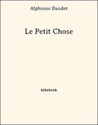 Couverture du livre « Le petit chose » de Alphonse Daudet aux éditions Bibebook