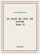 Couverture du livre « Le page du duc de Savoie t.2 » de Alexandre Dumas aux éditions Bibebook