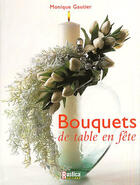 Couverture du livre « Bouquets de table en fête » de Monique Gautier aux éditions Rustica