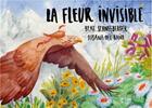 Couverture du livre « La fleur invisible » de Beat Schneeberger et Susana Del Bano aux éditions La Fontaine De Siloe