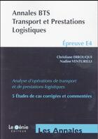 Couverture du livre « ANNALES ETUDES DE CAS ; annales BTS tranport et prestations logistiques ; épreuve E4 » de Nadine Venturelli et Christiane Errouqui aux éditions Genie Des Glaciers