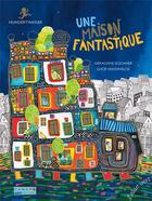 Couverture du livre « Une maison fantastique » de Geraldine Elschner et Lucie Vandevelde aux éditions Elan Vert