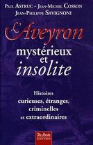 Couverture du livre « L'Aveyron mystérieux et insolite » de  aux éditions De Boree