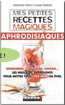 Couverture du livre « Mes petites recettes magiques : mes petites recettes magiques aphrodisiaques » de Servane Vergy aux éditions Leduc