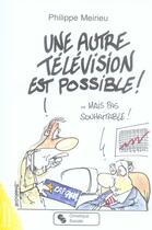 Couverture du livre « Une autre télévision est possible » de Philippe Meirieu aux éditions Chronique Sociale