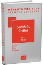 Couverture du livre « Mémento pratique ; sociétés civiles (édition 2014) » de  aux éditions Lefebvre