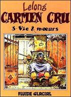 Couverture du livre « Carmen Cru T.3 ; vie & moeurs » de Jean-Marc Lelong aux éditions Fluide Glacial