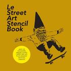 Couverture du livre « Le street art stencil book ; les 20 artistes de la scène mondiale » de  aux éditions Alternatives