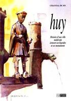 Couverture du livre « Huy : histoire d'une ville medievale a travers ses legendes et ses monuments » de Chantal Du Ry aux éditions Cefal