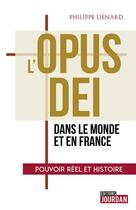 Couverture du livre « L'Opus Dei dans le monde et en France » de Philippe Lienard aux éditions Jourdan