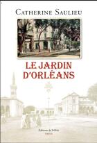 Couverture du livre « Le jardin d'Orléans » de Catherine Saulieu aux éditions Fallois