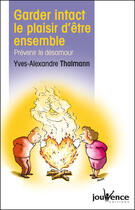 Couverture du livre « Garder intact le plaisir d'être ensemble » de Thalmann Y-A. aux éditions Jouvence Maxi-pratiques