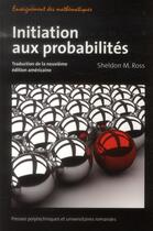 Couverture du livre « Initiation aux probabilités ; traduction de la neuvième édition américaine » de Sheldon M. Ross aux éditions Ppur