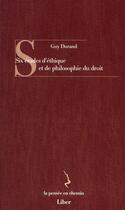 Couverture du livre « Six études d'éthique et de philosophie du droit » de Guy Durand aux éditions Liber