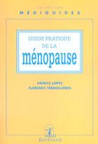 Couverture du livre « Guide pratique de la menopause » de Patrice Lopes et Florence Tremollieres aux éditions Mmi