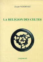 Couverture du livre « La religion des celtes » de Joseph Vendryes aux éditions Coop Breizh