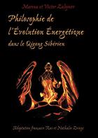 Couverture du livre « Philosophie de l'évolution énergetique dans le qigong sibérien » de Victor Zalojnov et Marina Zalojnov aux éditions Editions De L'Éveil