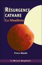 Couverture du livre « Résurgence cathare ; le manifeste » de Yves Maris aux éditions Mercure Dauphinois