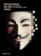 Couverture du livre « Révolutions du net ; ces anonymes qui changent le monde » de Ariel Kyrou aux éditions Inculte