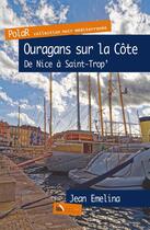 Couverture du livre « Ouragans sur la Côte ; de Nice à Saint-Trop' » de Jean Emelina aux éditions Baie Des Anges