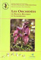 Couverture du livre « Les orchidées de France, Luxembourg et Belgique » de Marcel Bournerias aux éditions Biotope