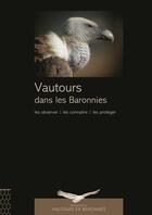 Couverture du livre « Vautours de Baronnies ; les observer, les connaître, les protéger » de Bernard De Wetter aux éditions Safran Bruxelles