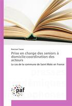 Couverture du livre « Prise en charge des seniors a domicile:coordination des acteurs » de Tsasse Narcisse aux éditions Presses Academiques Francophones