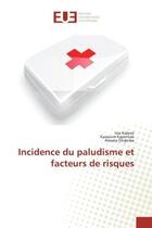 Couverture du livre « Incidence du paludisme et facteurs de risques » de Kalossi Issa aux éditions Editions Universitaires Europeennes
