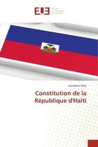 Couverture du livre « Constitution de la republique d'haiti » de Paul Jose-Booz aux éditions Editions Universitaires Europeennes