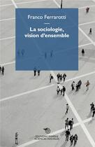 Couverture du livre « La sociologie, vision d'ensemble » de Franco Ferrarotti aux éditions Mimesis