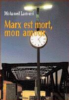 Couverture du livre « Marx est mort, mon amour » de Mohamed Laroussi aux éditions Marsam