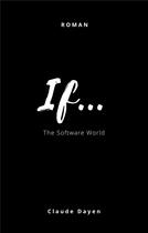 Couverture du livre « If... : the software world » de Claude Dayen aux éditions Librinova