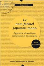 Couverture du livre « Le nom formel japonais mono : approche sémantique, syntaxique et énonciative » de Jean Bazantay aux éditions Pu De Bordeaux