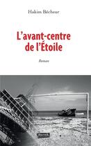 Couverture du livre « L'avant-centre de l'étoile » de Hakim Becheur aux éditions Fauves