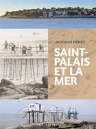 Couverture du livre « Saint-Palais et la mer » de Jacques Peret aux éditions Geste