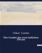 Couverture du livre « Der Goethe des west ostlichen Divans » de Loerke Oskar aux éditions Culturea