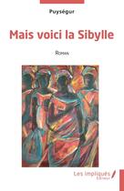 Couverture du livre « Mais voici la Sibylle » de Puysegur aux éditions Les Impliques