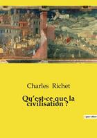 Couverture du livre « Qu'est-ce que la civilisation ? » de Charles Richet aux éditions Culturea