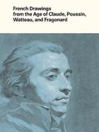 Couverture du livre « French drawings from the age of Claude, Poussin, Watteau and Fragonard » de Alvin L. Clark aux éditions Yale Uk