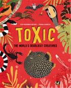 Couverture du livre « Toxic the world's deadliest creatures /anglais » de Reyes Ico Romero/Gar aux éditions Thames & Hudson